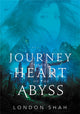 Book cover of: Journey to the Heart of the Abyss. By: London Shah