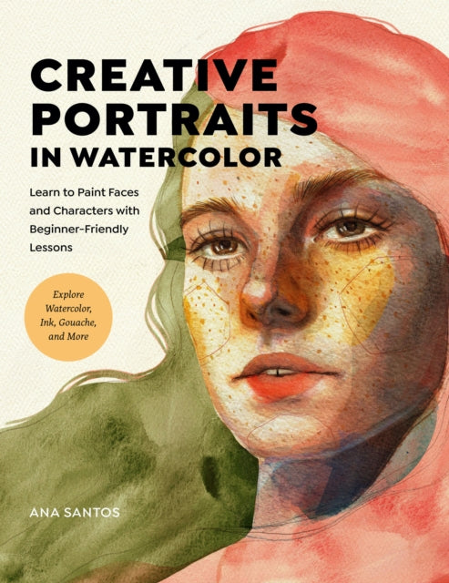 Book cover of: Creative Portraits in Watercolor. By: Ana Santos