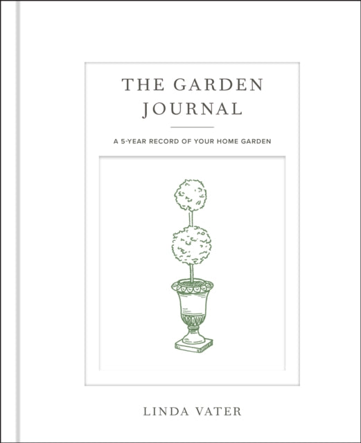 Garden Journal, A 5-year record of your home garden 9780760382929 Linda Vater