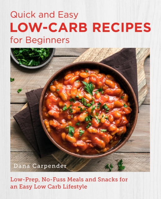 Book cover of: Quick and Easy Low Carb Recipes for Beginners. By: Dana Carpender