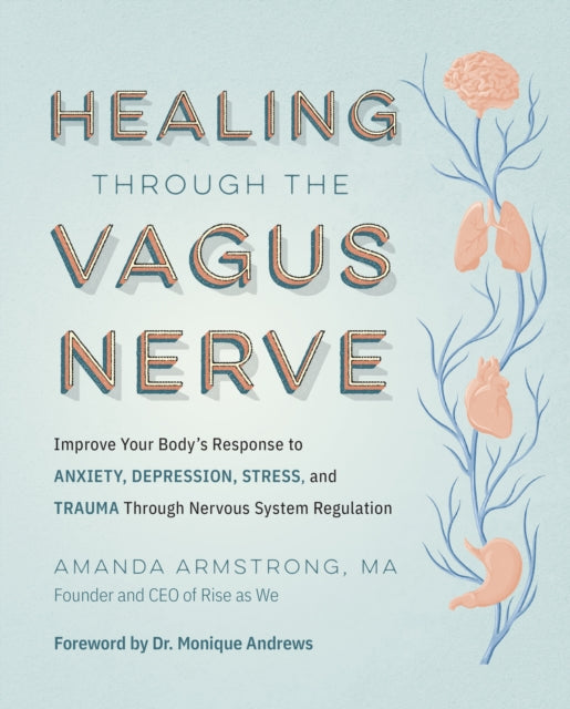 Book cover of: Healing Through the Vagus Nerve. By: Amanda Armstrong