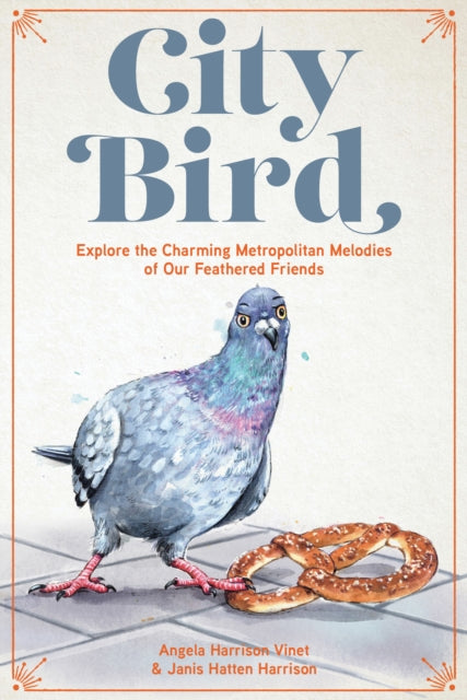 Book cover of: City Bird. By: Angela Harrison Vinet