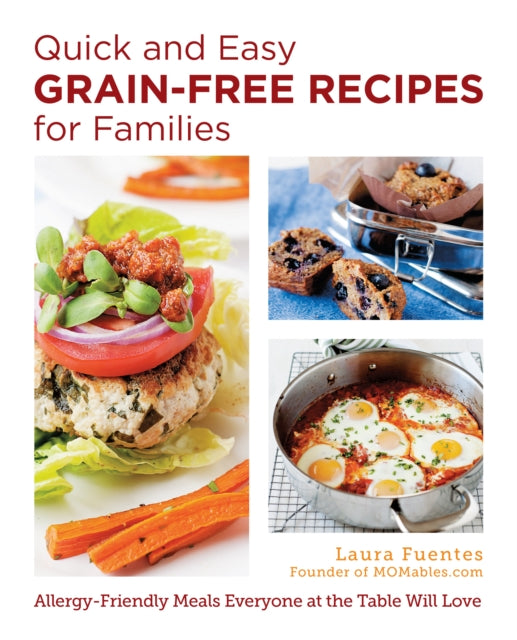 Book cover of: Quick and Easy Grain-Free Recipes for Families. By: Laura Fuentes
