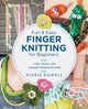 Fun and Easy Finger Knitting for Beginners, Cute, Clever, and Creative Projects for Kids 9780760390641 Vickie Howell