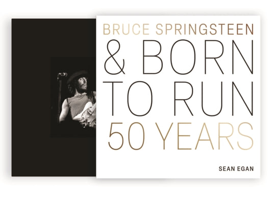 Bruce Springsteen and Born to Run, 50 Years 9780760391730 Sean Egan