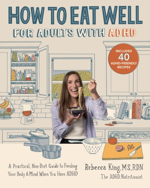 Book cover of: How to Eat Well for Adults with ADHD. By: Rebecca King