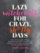 Book cover of: Lazy Witchcraft for Crazy, Sh*tty Days. By: Andrea Samayoa