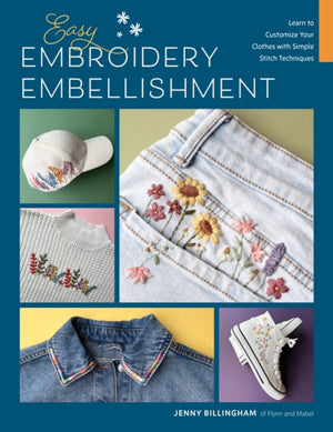 Easy Embroidery Embellishment, Learn to Customize Your Clothes with Simple Stitch Techniques