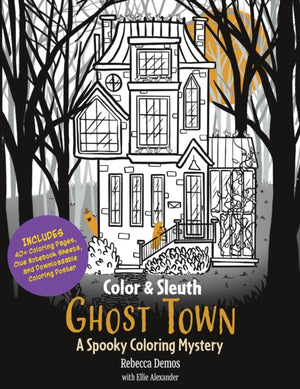 Color & Sleuth: Ghost Town, A Spooky Coloring Mystery