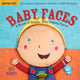 Book cover of: Indestructibles: Baby Faces: A Book of Happy, Silly, Funny Faces. By: Amy Pixton