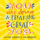Book cover of: You Are Doing a Freaking Great Job.. By: Workman Publishing
