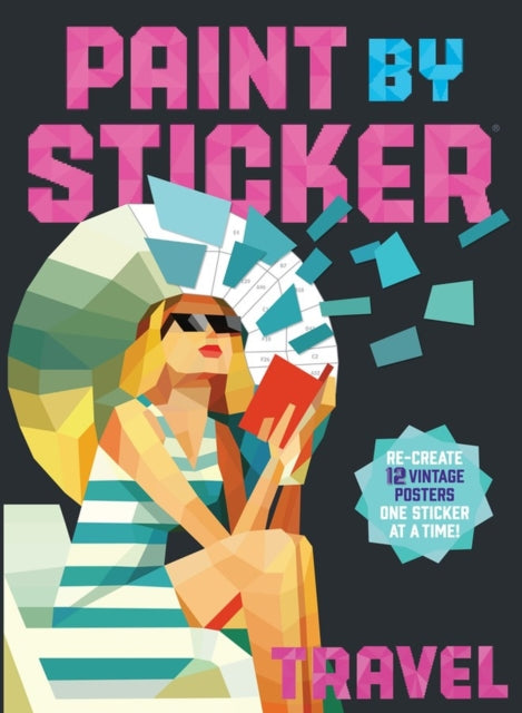 Paint by Sticker: Travel, Re-create 12 Vintage Posters One Sticker at a Time! 9780761193630 Workman Publishing