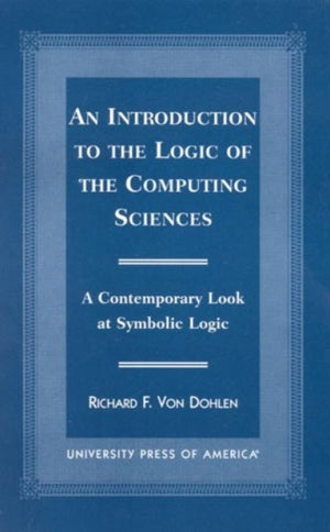 An Introduction to the Logic of the Computing Sciences