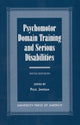 Book cover of: Psychomotor Domain Training and Serious Disabilities. By: Paul Jansma