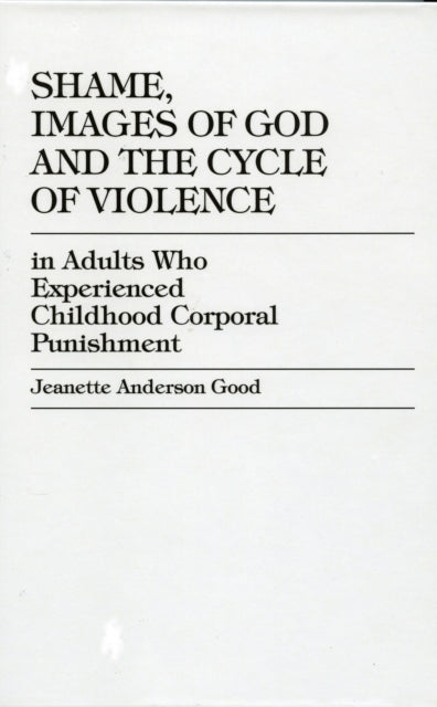 Book cover of: Shame, Images of God and the Cycle of Violence. By: Jeanette Anderson Good