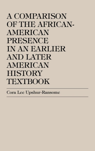 Book cover of: Comparison of the African-American Presence in an Earlier and Later American History Textbooks. By: Cora Lee Upshur-Ransome