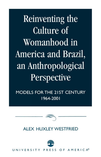Reinventing the Culture of Womanhood in America and Brazil, an Anthropological Perspective