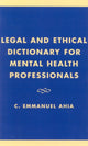 Book cover of: Legal and Ethical Dictionary for Mental Health Professionals. By: C. Emmanuel Ahia