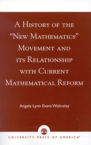 A History of the 'New Mathematics' Movement and its Relationship with Current Mathematical Reform