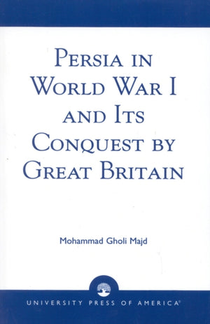 Persia in World War I and Its Conquest by Great Britain
