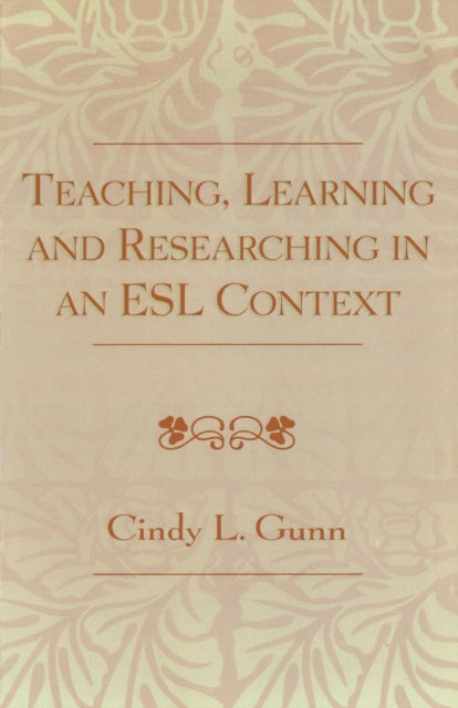 Teaching, Learning and Researching in an ESL Context