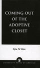 Book cover of: Coming Out of the Adoptive Closet
