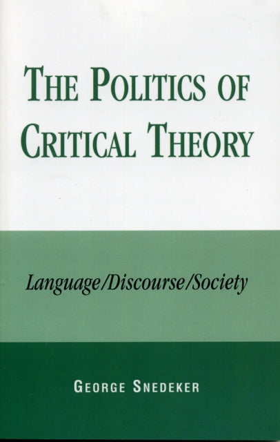 Book cover of: Politics of Critical Theory. By: George Snedeker