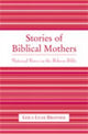 Book cover of: Stories of Biblical Mothers. By: Leila Leah Bronner