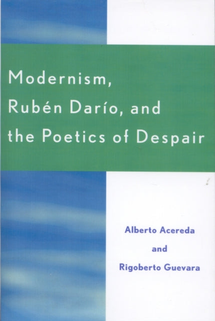 Book cover of: Modernism, Ruben Dar'o, and the Poetics of Despair. By: Alberto Acereda