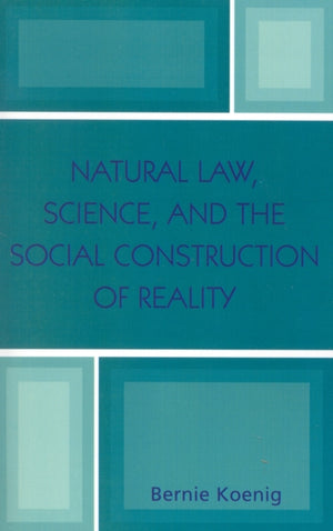 Natural Law, Science, and the Social Construction of Reality