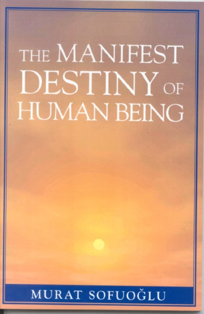 Book cover of: Manifest Destiny of Human Being. By: Murat Sofuoglu