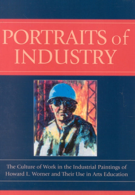 Book cover of: Portraits of Industry. By: Lorie A. Annarella