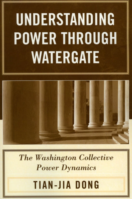Book cover of: Understanding Power through Watergate. By: Tian-jia Dong