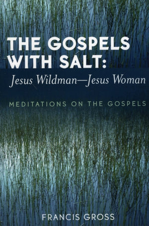 Gospels with Salt: Jesus Wildman-Jesus Woman