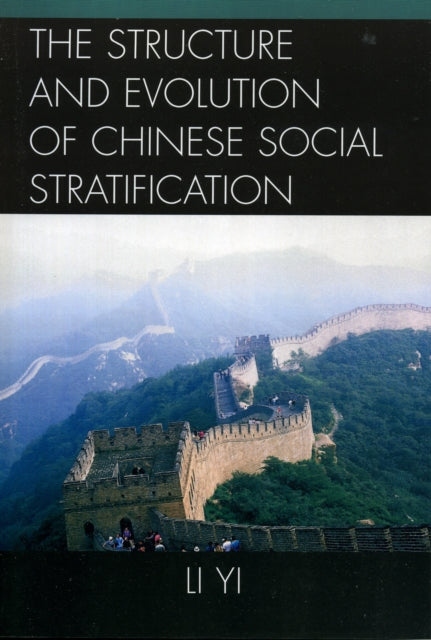 Book cover of: Structure and Evolution of Chinese Social Stratification. By: Li Yi