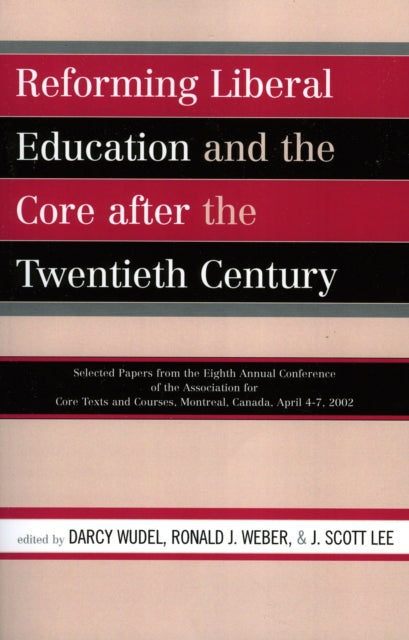 Book cover of: Reforming Liberal Education and the Core after the Twentieth Century. By: Lee Scott