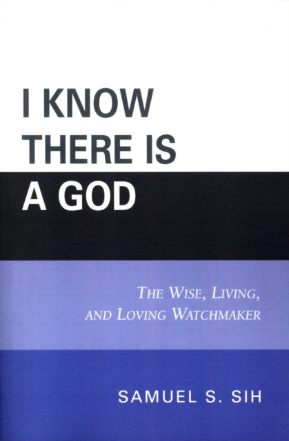 Book cover of: I Know There Is a God. By: Samuel S. Sih