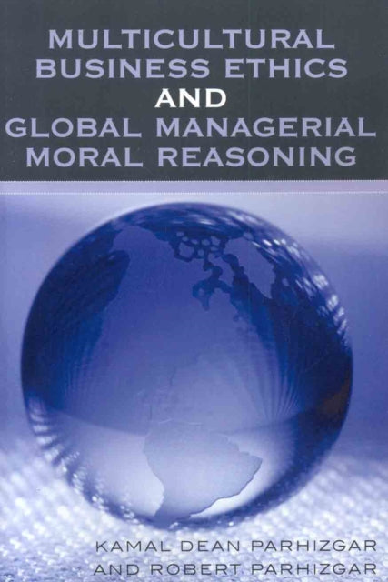 Book cover of: Multicultural Business Ethics and Global Managerial Moral Reasoning. By: Parhizgar Robert, Kamal Dean Parhizgar