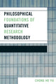 Book cover of: Philosophical Foundations of Quantitative Research Methodology. By: Chong Ho Yu