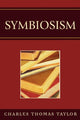 Book cover of: Symbiosism. By: Charles Thomas Taylor