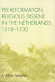Book cover of: Pre-Reformation Religious Dissent in The Netherlands, 1518-1530. By: J. Alton Templin
