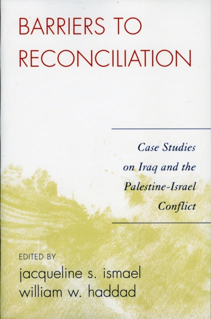 Book cover of: Barriers to Reconciliation. By: Jacqueline S. Ismael