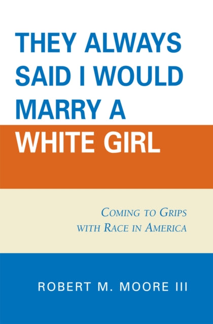 They Always Said I Would Marry a White Girl'