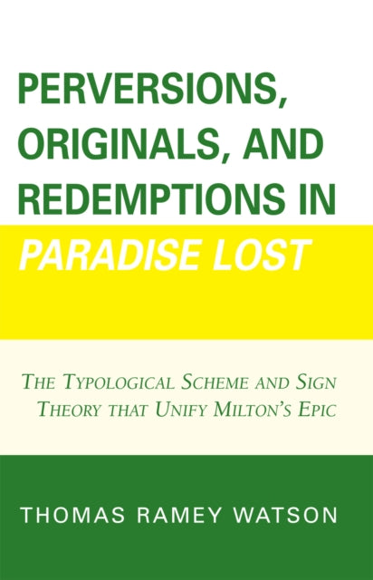 Book cover of: Perversions, Originals, and Redemptions in Paradise Lost. By: Thomas Ramey Watson, Watson Thomas