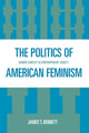 Book cover of: Politics of American Feminism. By: James T. Bennett, Bennett James