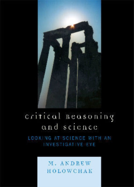 Book cover of: Critical Reasoning and Science. By: Holowchak M., Mark Holowchak