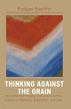 Book cover of: Thinking Against the Grain. By: Beehler Rodger