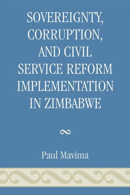 Book cover of: Sovereignty, Corruption and Civil Service Reform Implementation in Zimbabwe. By: Paul Mavima
