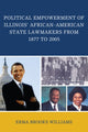 Book cover of: Political Empowerment of Illinois' African-American State Lawmakers from 1877 to 2005. By: Erm Brooks Williams