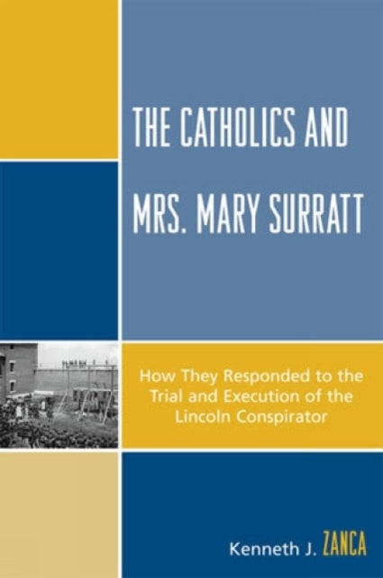Book cover of: Catholics and Mrs. Mary Surratt. By: Kenneth J. Zanca
